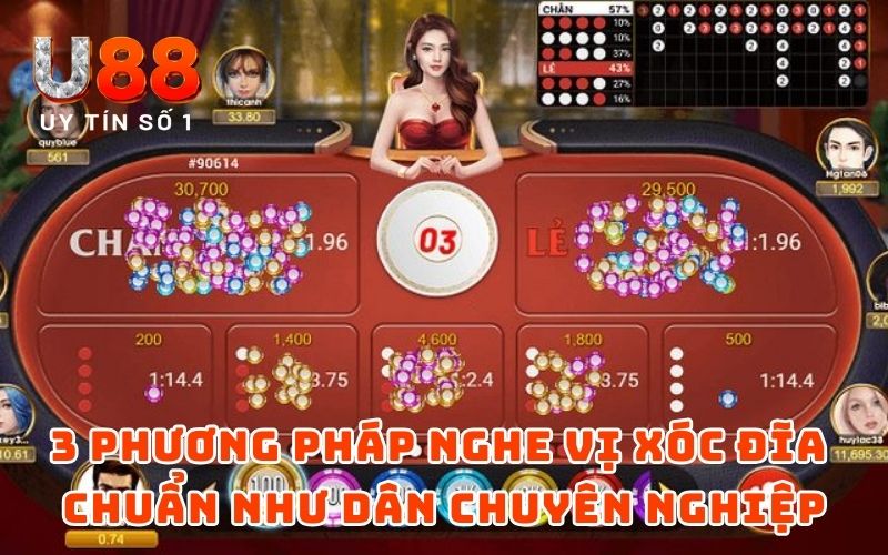 3 phương pháp nghe vị xóc đĩa chuẩn như dân chuyên nghiệp