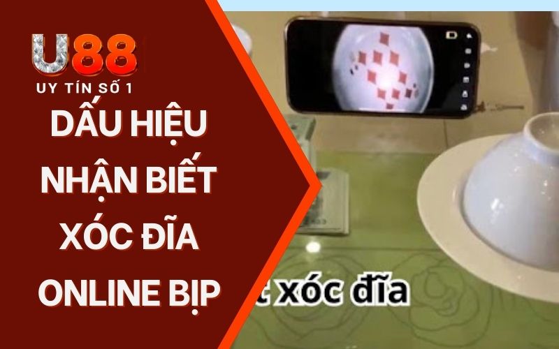 Dấu Hiệu Nhận Biết Xóc Đĩa Online Bịp Từ Chuyên Gia U88