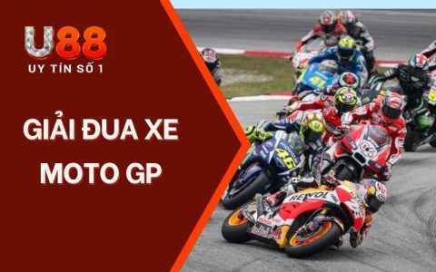 Giải Đua Xe Moto GP - Trải Nghiệm Tốc Độ Cùng U88