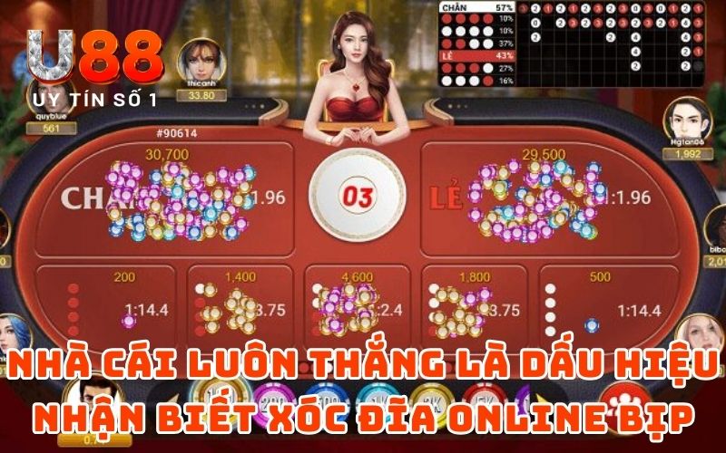 Nhà cái luôn thắng là dấu hiệu nhận biết xóc đĩa online bịp