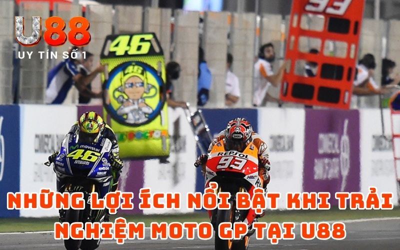 Những lợi ích nổi bật khi trải nghiệm Moto GP tại U88