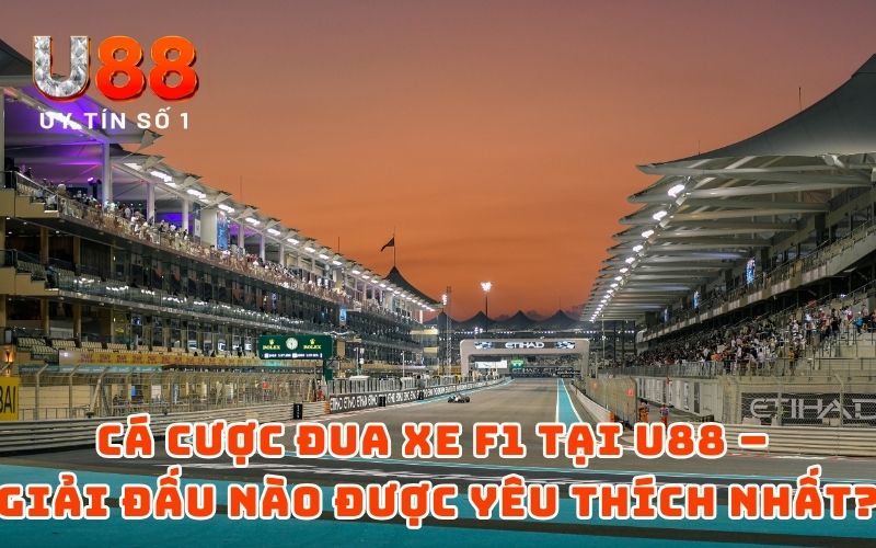 Cá cược đua xe F1 tại U88 – Giải đấu nào được yêu thích nhất?