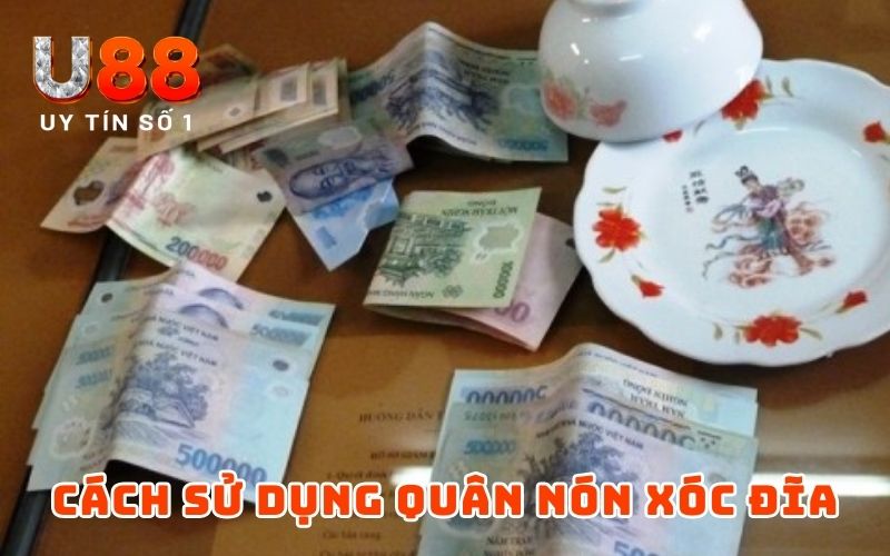 Cách sử dụng quân nón Xóc đĩa