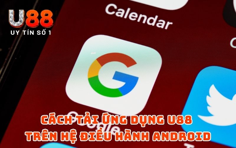 Cách tải ứng dụng U88 trên hệ điều hành Android