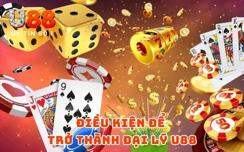 Điều kiện để trở thành đại lý U88