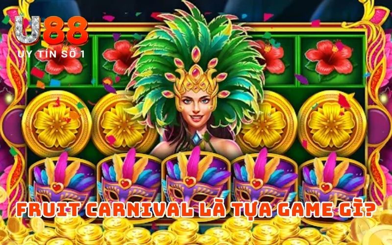 Fruit Carnival là tựa game gì?