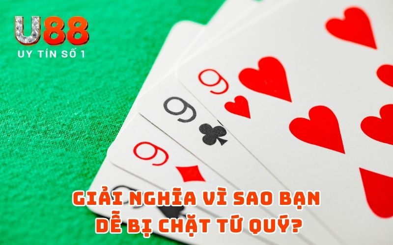 Giải nghĩa vì sao bạn dễ bị chặt tứ quý?