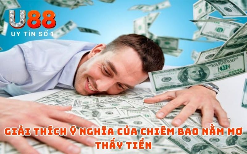 Giải thích ý nghĩa của chiêm bao nằm mơ thấy tiền