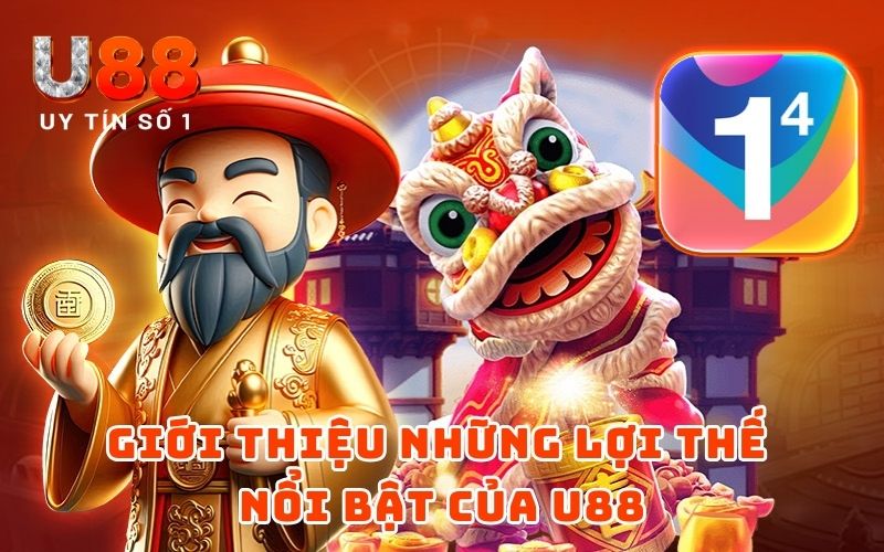 Giới thiệu những lợi thế nổi bật của U88