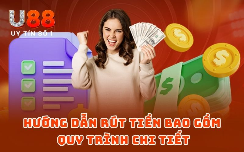 Hướng dẫn rút tiền bao gồm quy trình chi tiết