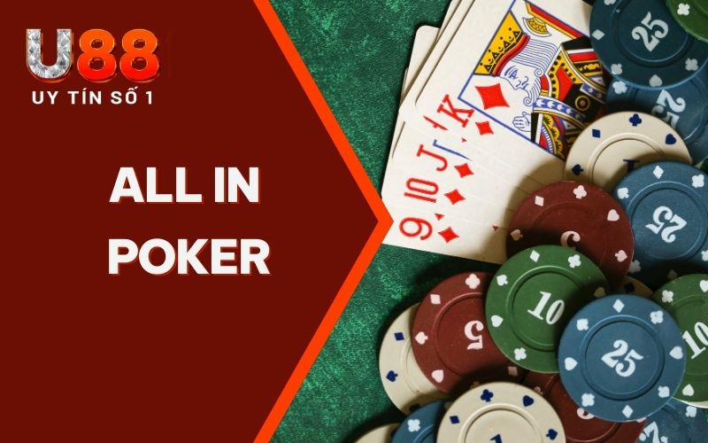 Luật All In Poker Chắc Cú Cho Tay Chơi Chuyên Nghiệp Từ U88