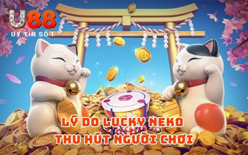 Lý do Lucky Neko thu hút người chơi