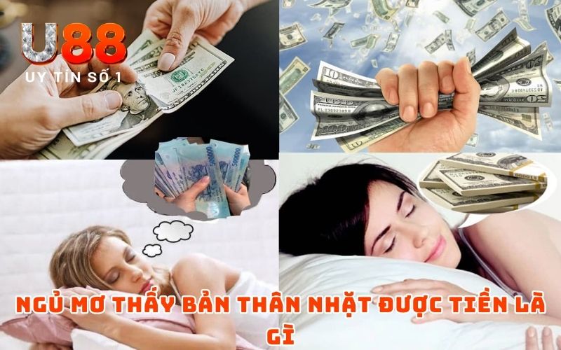 Ngủ mơ thấy bản thân nhặt được tiền là gì?