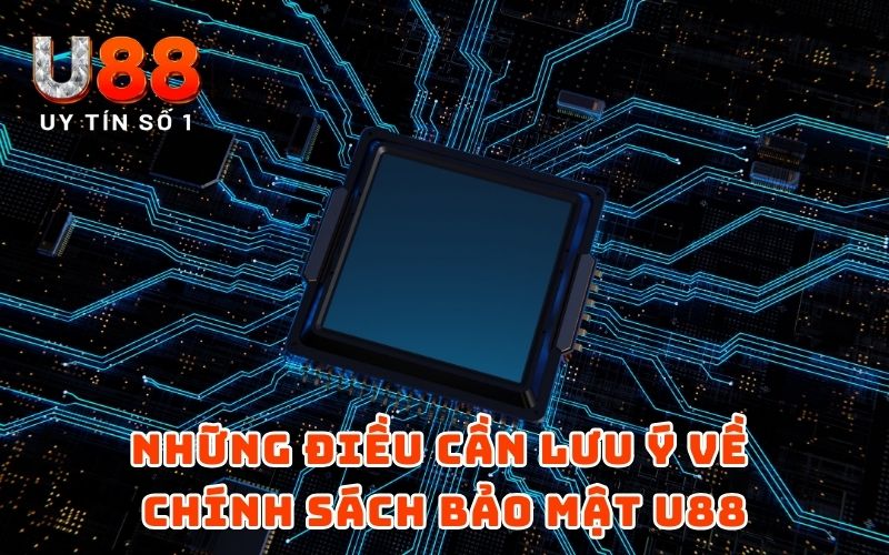 Những điều cần lưu ý về chính sách bảo mật U88