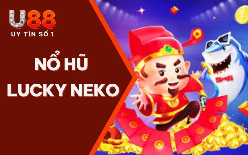 Nổ Hũ Lucky Neko: Chinh Phục Mèo Thần May Mắn Cùng U88