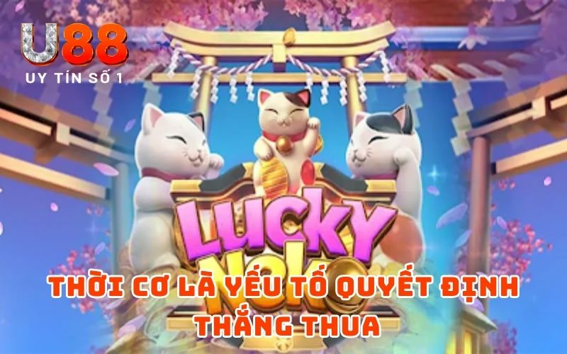 Thời cơ là yếu tố quyết định thắng thua