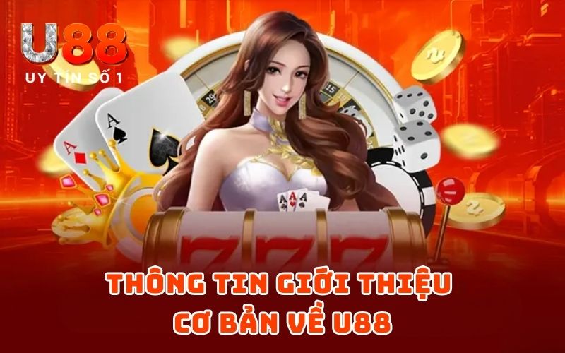 Thông tin giới thiệu cơ bản về U88