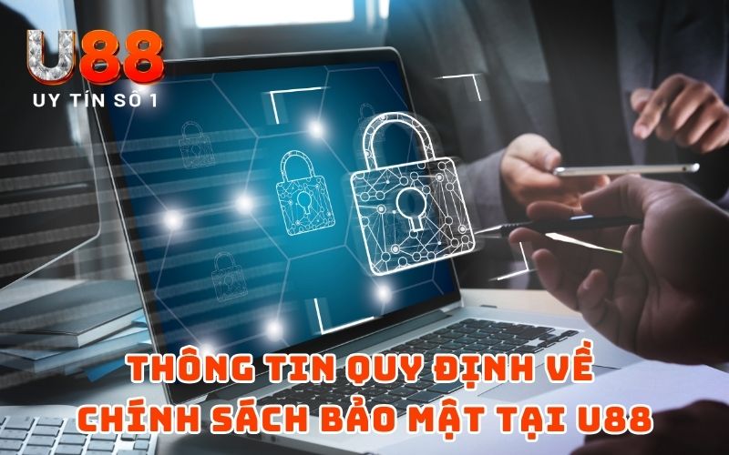 Thông tin quy định về chính sách bảo mật tại U88