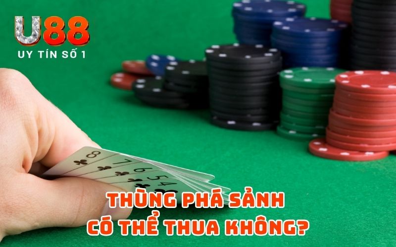 Thùng Phá Sảnh có thể thua không?