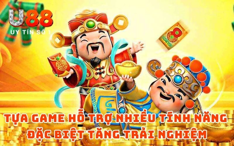 Tựa game hỗ trợ nhiều tính năng đặc biệt tăng trải nghiệm người dùng